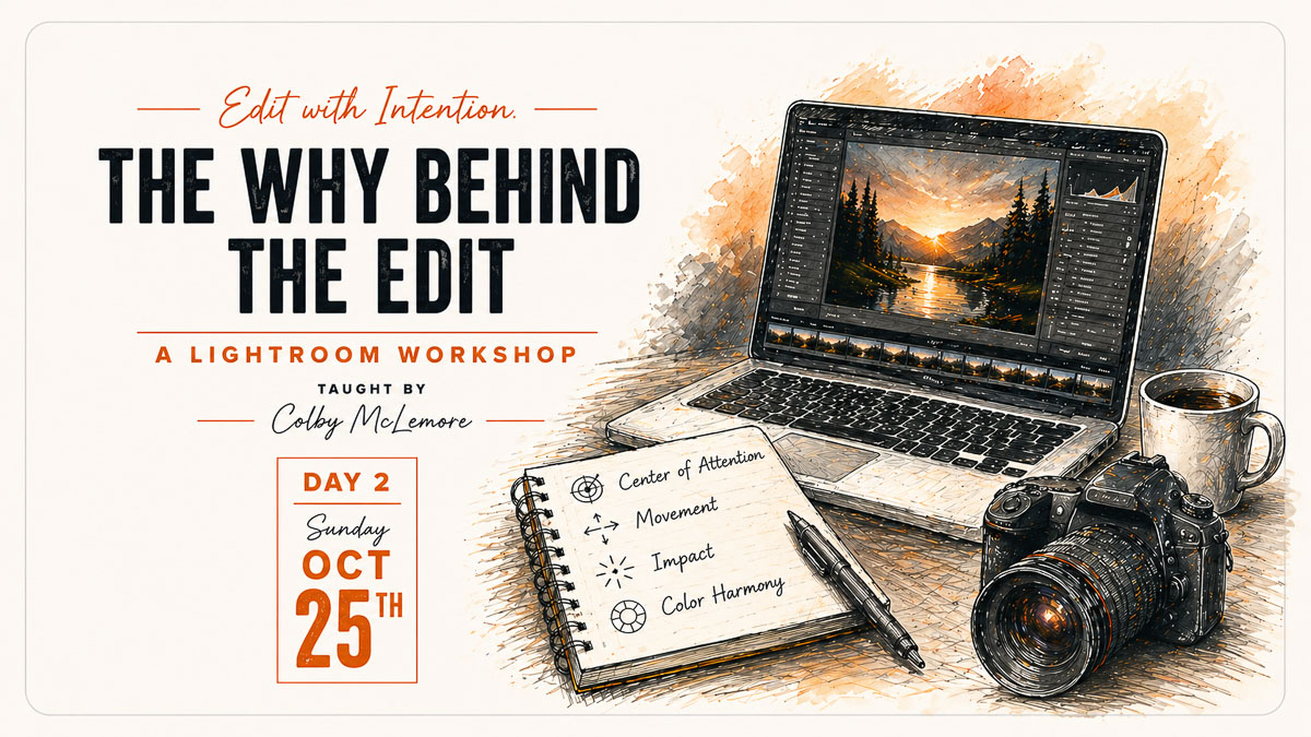 The Why Behind the Edit Lightroom workshop taught by Colby McLemore